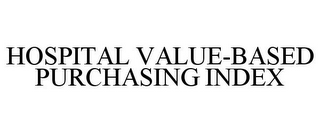 HOSPITAL VALUE-BASED PURCHASING INDEX