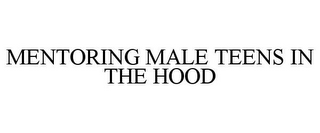 MENTORING MALE TEENS IN THE HOOD