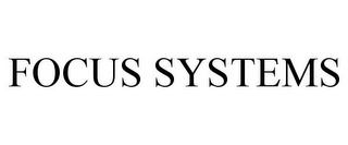 FOCUS SYSTEMS