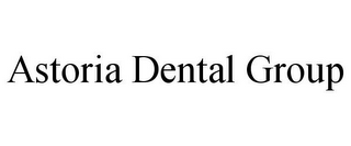 ASTORIA DENTAL GROUP