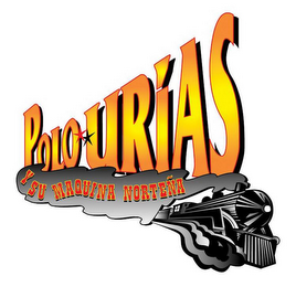 POLO URIAS Y SU MAQUINA NORTEÑA
