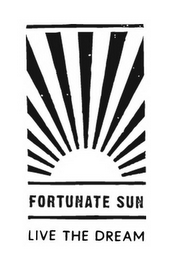 FORTUNATE SUN LIVE THE DREAM