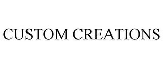 CUSTOM CREATIONS