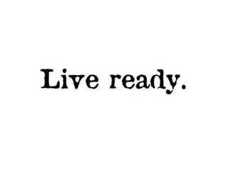 LIVE READY.