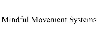 MINDFUL MOVEMENT SYSTEMS