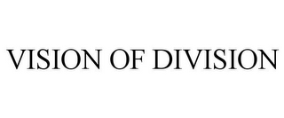 VISION OF DIVISION