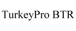 TURKEYPRO BTR