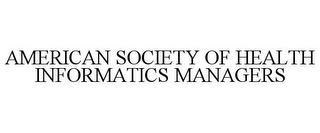 AMERICAN SOCIETY OF HEALTH INFORMATICS MANAGERS