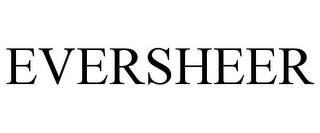 EVERSHEER