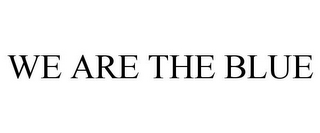 WE ARE THE BLUE