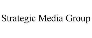 STRATEGIC MEDIA GROUP