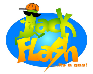 JACK FLASH...ITS A GAS!