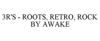 3R'S - ROOTS, RETRO, ROCK BY AWAKE