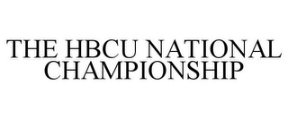 THE HBCU NATIONAL CHAMPIONSHIP