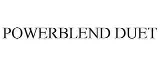 POWERBLEND DUET