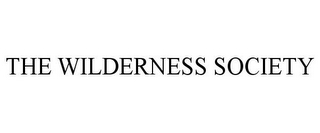 THE WILDERNESS SOCIETY