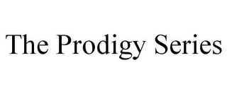 THE PRODIGY SERIES