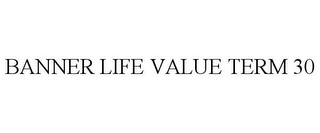 BANNER LIFE VALUE TERM 30