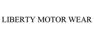 LIBERTY MOTOR WEAR