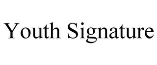 YOUTH SIGNATURE