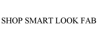 SHOP SMART LOOK FAB