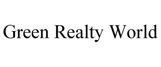 GREEN REALTY WORLD