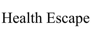 HEALTH ESCAPE