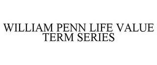 WILLIAM PENN LIFE VALUE TERM SERIES