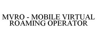 MVRO - MOBILE VIRTUAL ROAMING OPERATOR