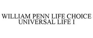 WILLIAM PENN LIFE CHOICE UNIVERSAL LIFE I