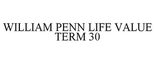 WILLIAM PENN LIFE VALUE TERM 30