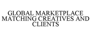 GLOBAL MARKETPLACE MATCHING CREATIVES AND CLIENTS