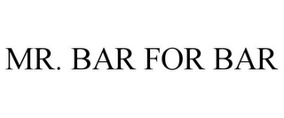 MR. BAR FOR BAR