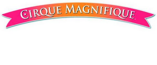 CIRQUE MAGNIFIQUE