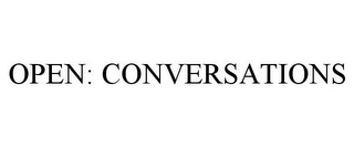 OPEN: CONVERSATIONS