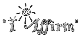 " I AFFIRM "