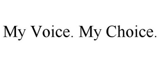 MY VOICE. MY CHOICE.