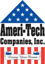 AMERI-TECH COMPANIES, INC. LIVING YOUR DREAM