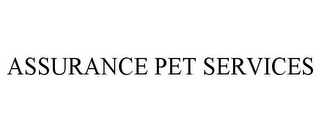 ASSURANCE PET SERVICES