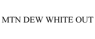 MTN DEW WHITE OUT