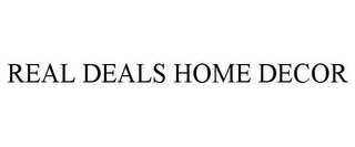 REAL DEALS HOME DECOR