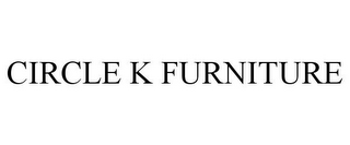 CIRCLE K FURNITURE