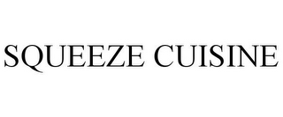 SQUEEZE CUISINE
