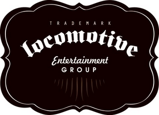 TRADEMARK LOCOMOTIVE ENTERTAINMENT GROUP