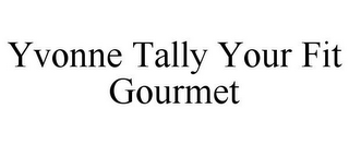 YVONNE TALLY YOUR FIT GOURMET