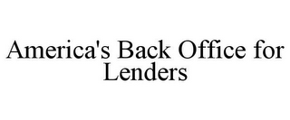 AMERICA'S BACK OFFICE FOR LENDERS