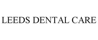 LEEDS DENTAL CARE