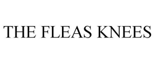 THE FLEAS KNEES