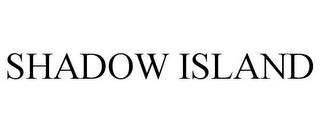 SHADOW ISLAND