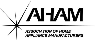 AHAM ASSOCIATION OF HOME APPLIANCE MANUFACTURERS